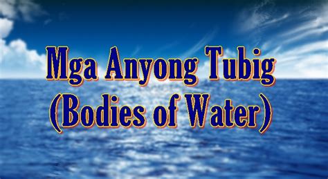 Mga Anyong Tubig (Bodies Of Water) Kinds & Definitions.